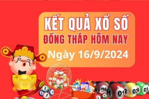 XSDT 16/9, kết quả xổ số Đồng Tháp thứ Hai ngày 16/9, xổ số hôm nay Đồng Tháp ngày 16/9/2024