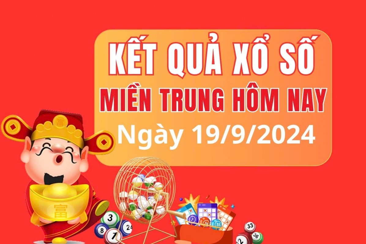 XSMT 19/9, kết quả xổ số miền Trung thứ 5 ngày 19/9, xổ số hôm nay miền Trung ngày 19/9/2024