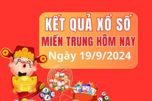 XSMT 19/9, kết quả xổ số miền Trung thứ 5 ngày 19/9, xổ số hôm nay miền Trung ngày 19/9/2024