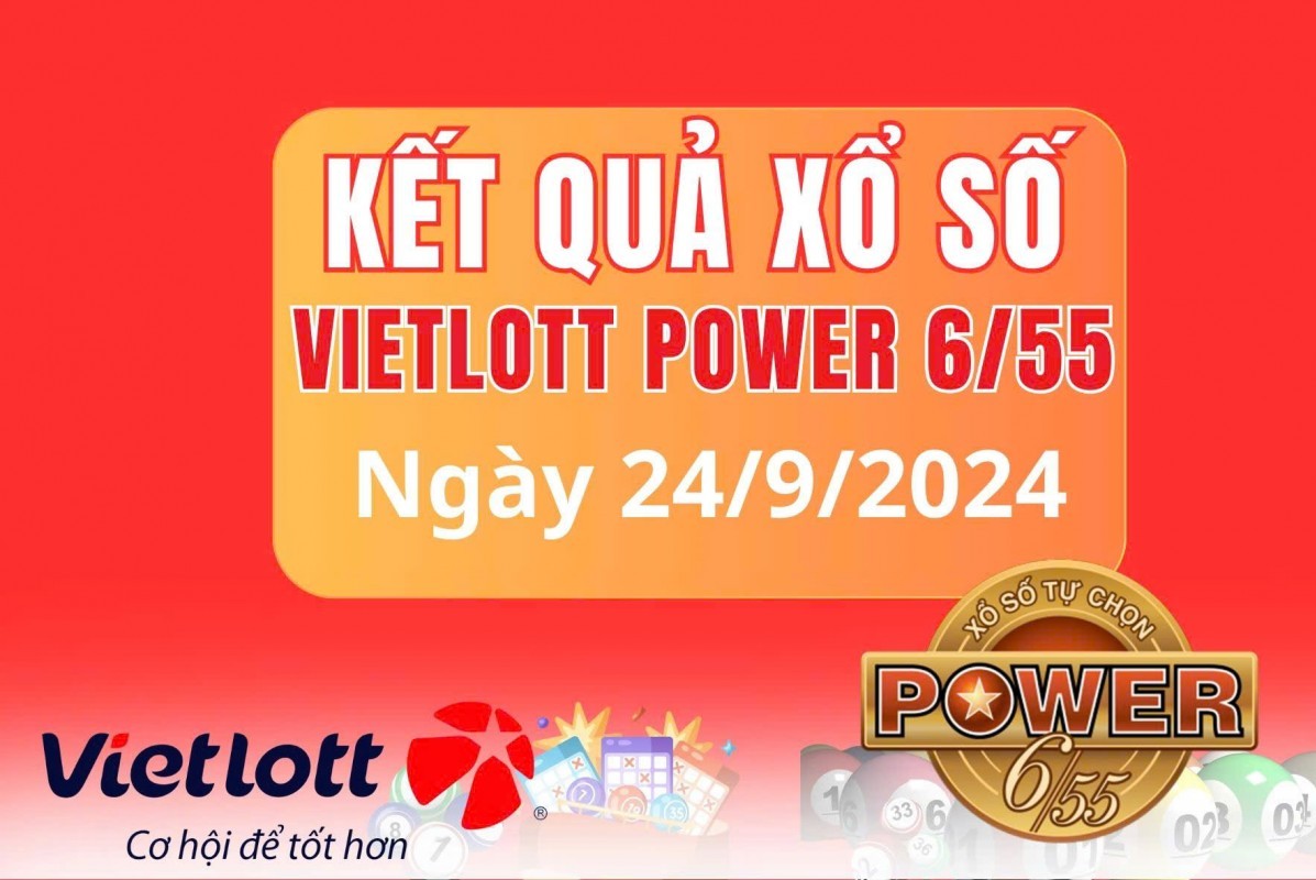 Vietlott 24/9, Kết quả xổ số Vietlott hôm nay 24/9, Xổ số Power 6/55 ngày 24/9/2024