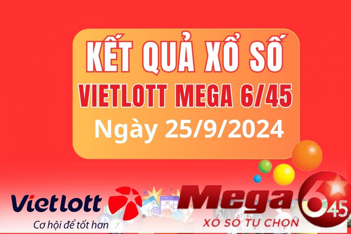 Vietlott 25/9, Kết quả xổ số Vietlott hôm nay 25/9, Xổ số Mega 6/45 ngày 25/9/2024