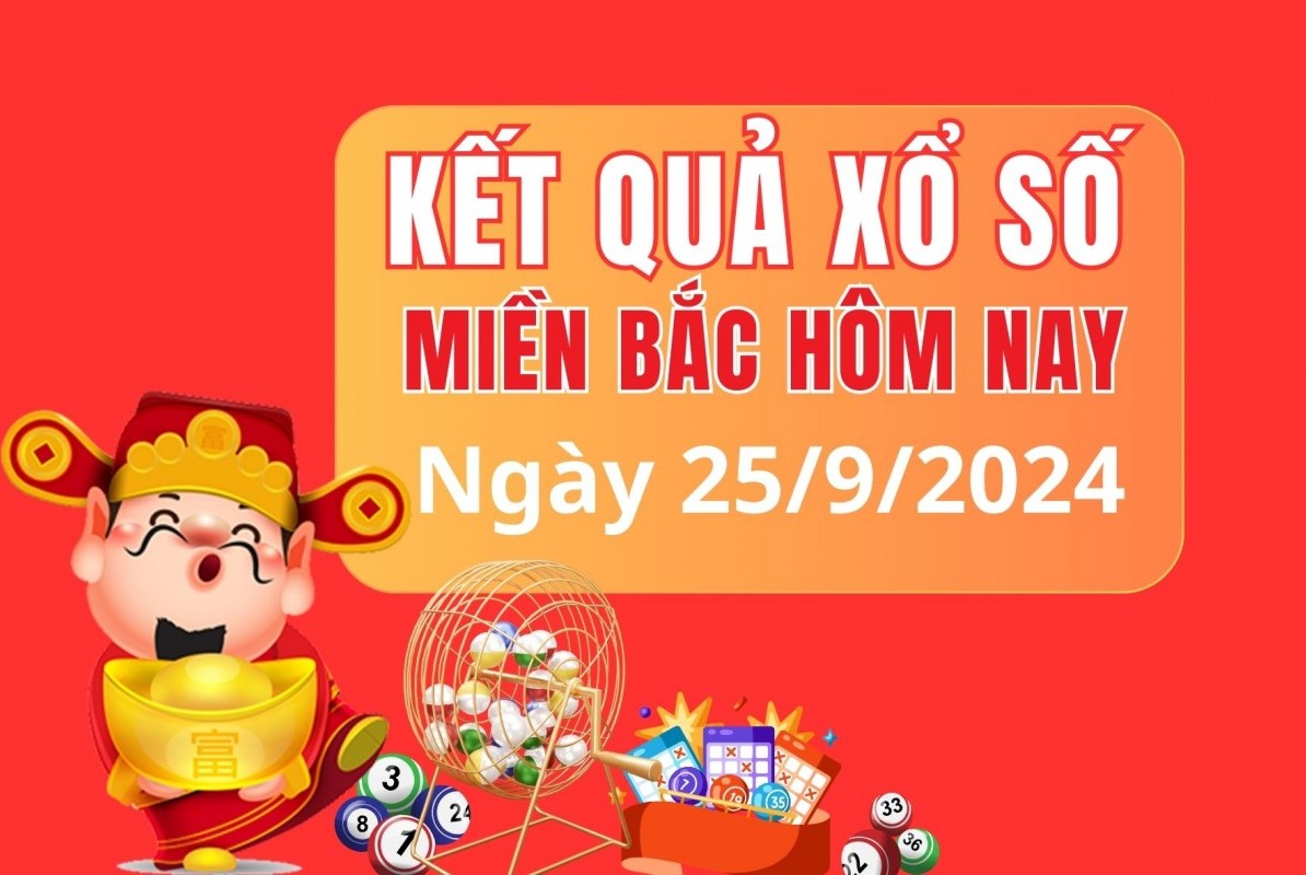 XSMB 25/9, kết quả xổ số miền Bắc thứ 4 ngày 25/9, xổ số hôm nay miền Bắc ngày 25/9/2024