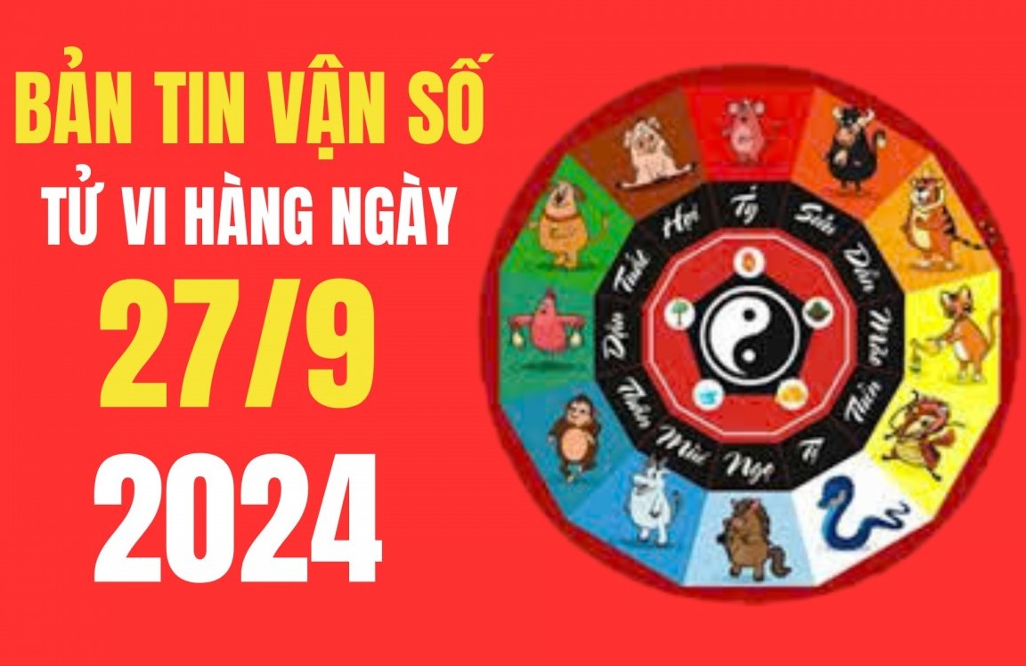 Tử vi - vận số ngày 27/9/2024 - Mùi, Dần, Tuất, Ngọ cát lành