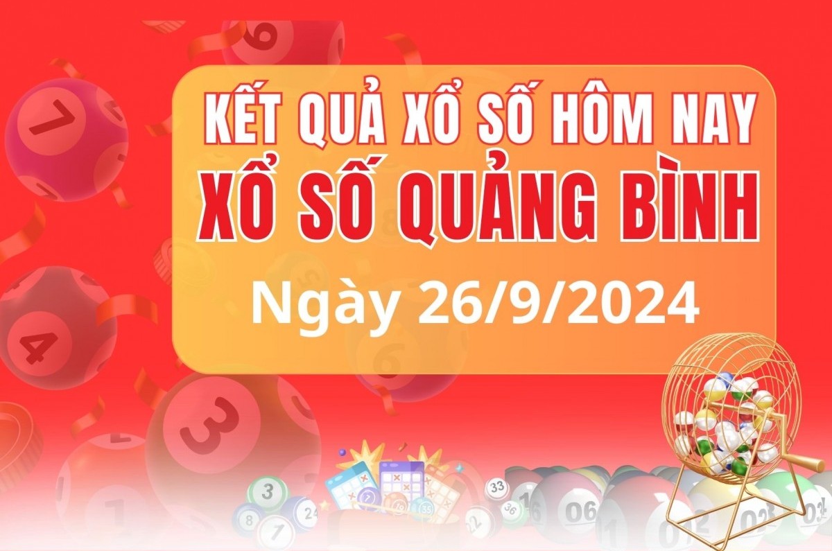 XSQB 26/9, XSQB thứ Năm, kết quả xổ số Quảng Bình hôm nay 26/9/2024