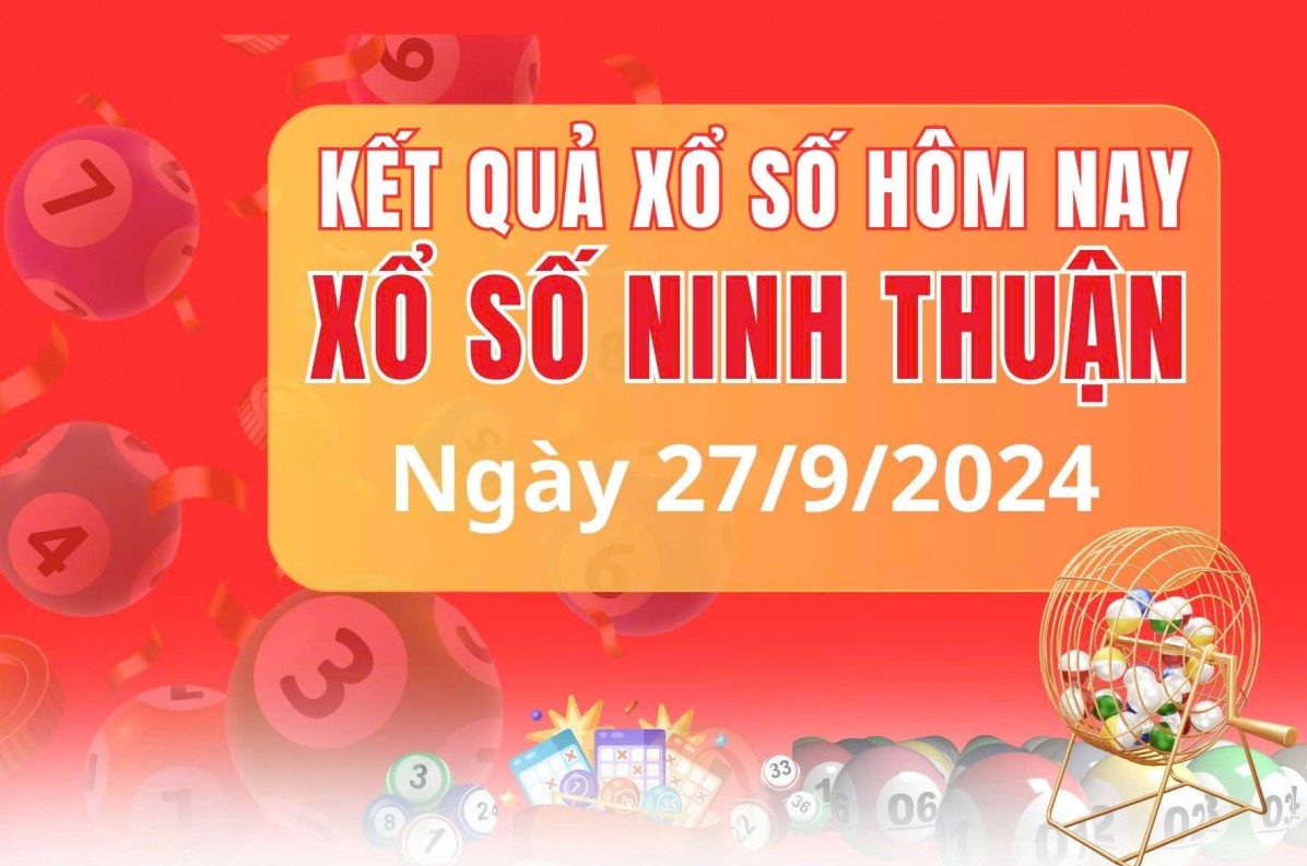 XSNT 27/9, XSNT thứ Sáu, kết quả xổ số Ninh Thuận hôm nay 27/9/2024