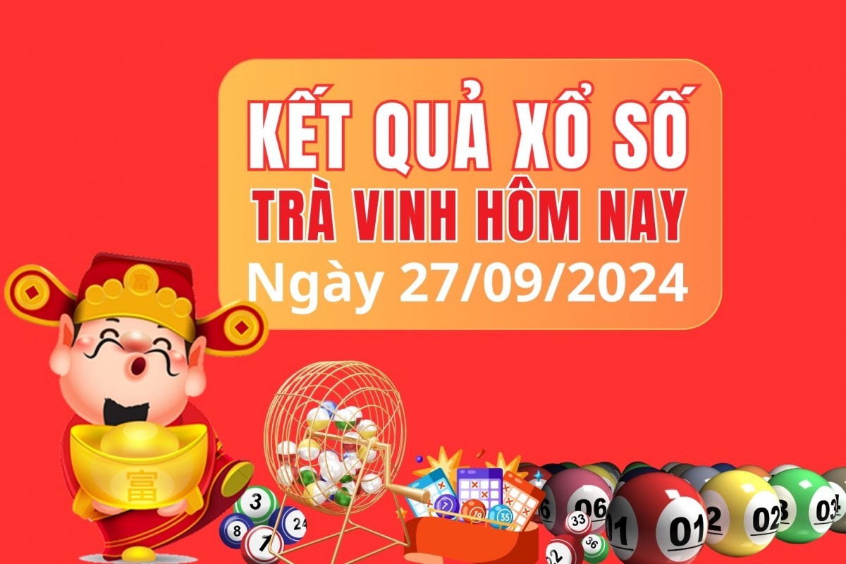 XSTV 27/9, kết quả xổ số Trà Vinh thứ Sáu ngày 27/9, xổ số hôm nay Trà Vinh ngày 27/9/2024