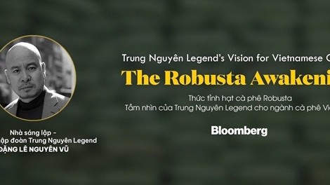 Bloomberg: “Tầm nhìn của Trung Nguyên Legend cho ngành cà phê Việt Nam”