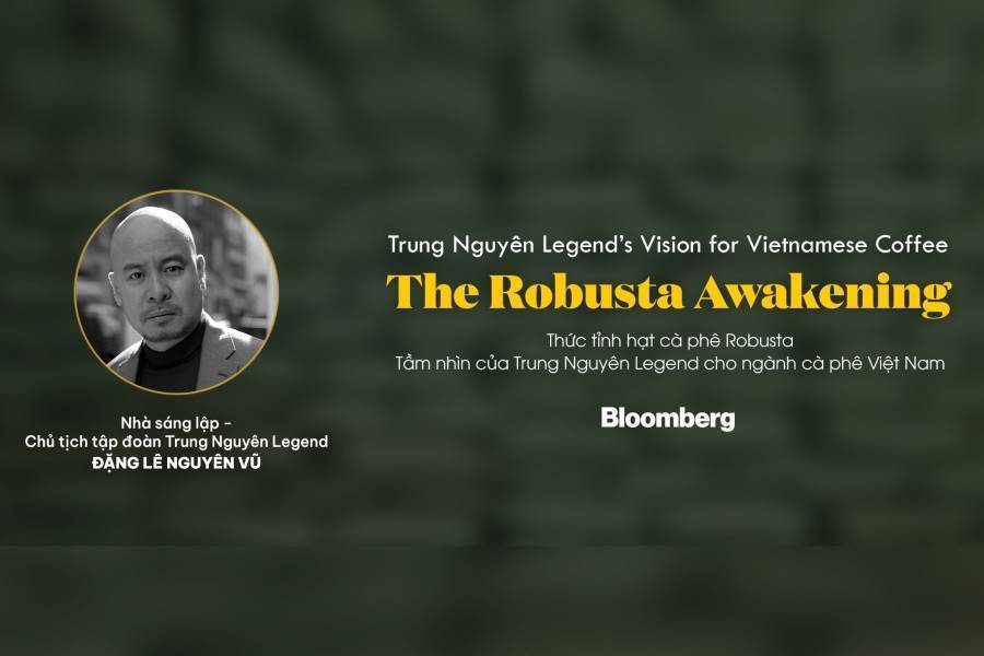 Bloomberg: “Tầm nhìn của Trung Nguyên Legend cho ngành cà phê Việt Nam”