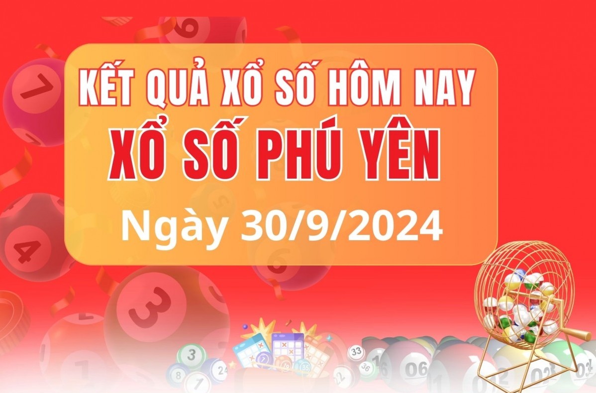 XSPY 30/9, XSKH thứ 2, kết quả xổ số Phú Yên hôm nay 30/9/2024