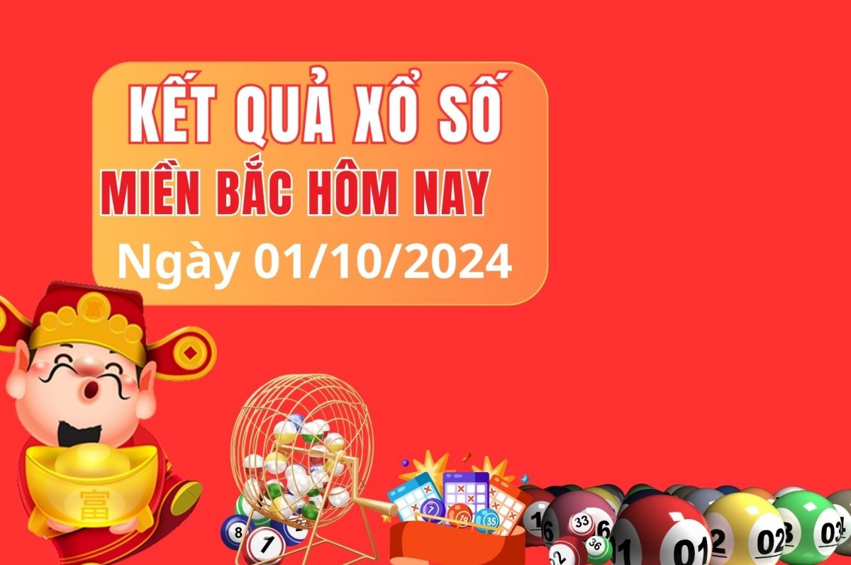 XSMB 01/10, kết quả xổ số miền Bắc thứ 3 ngày 01/10, xổ số hôm nay miền Bắc ngày 01/10/2024