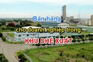 Bán hàng vào khu chế xuất có chịu thuế GTGT không?