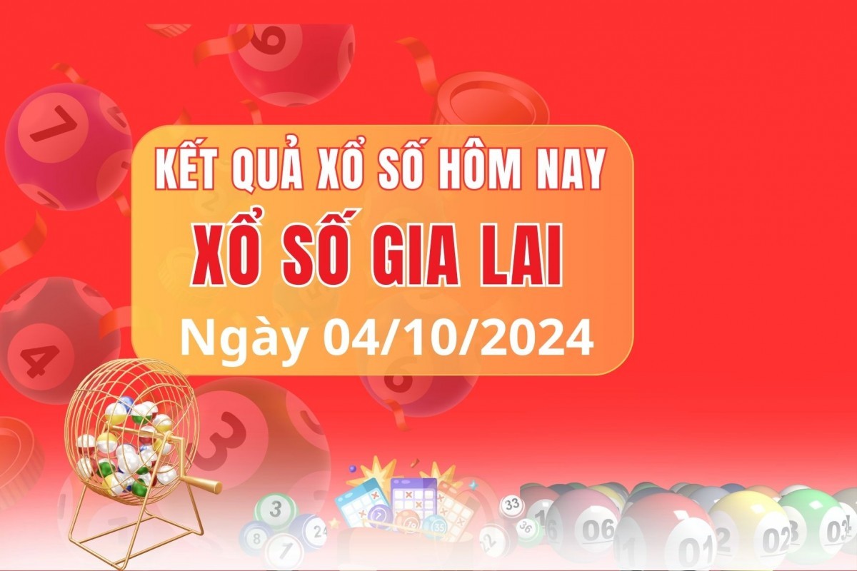 XSGL 04/10, XSNT thứ Sáu, kết quả xổ số Gia Lai hôm nay 04/10/2024