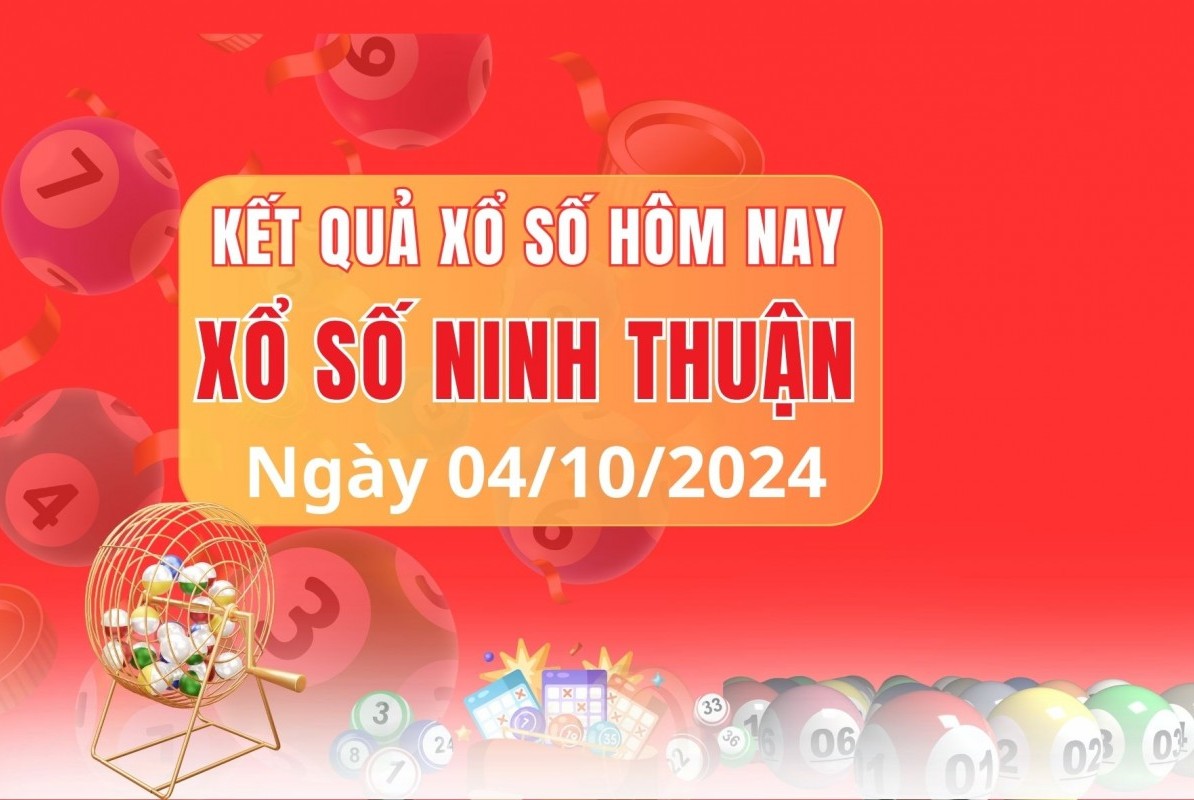 XSNT 04/10, XSNT thứ Sáu, kết quả xổ số Ninh Thuận hôm nay 04/10/2024