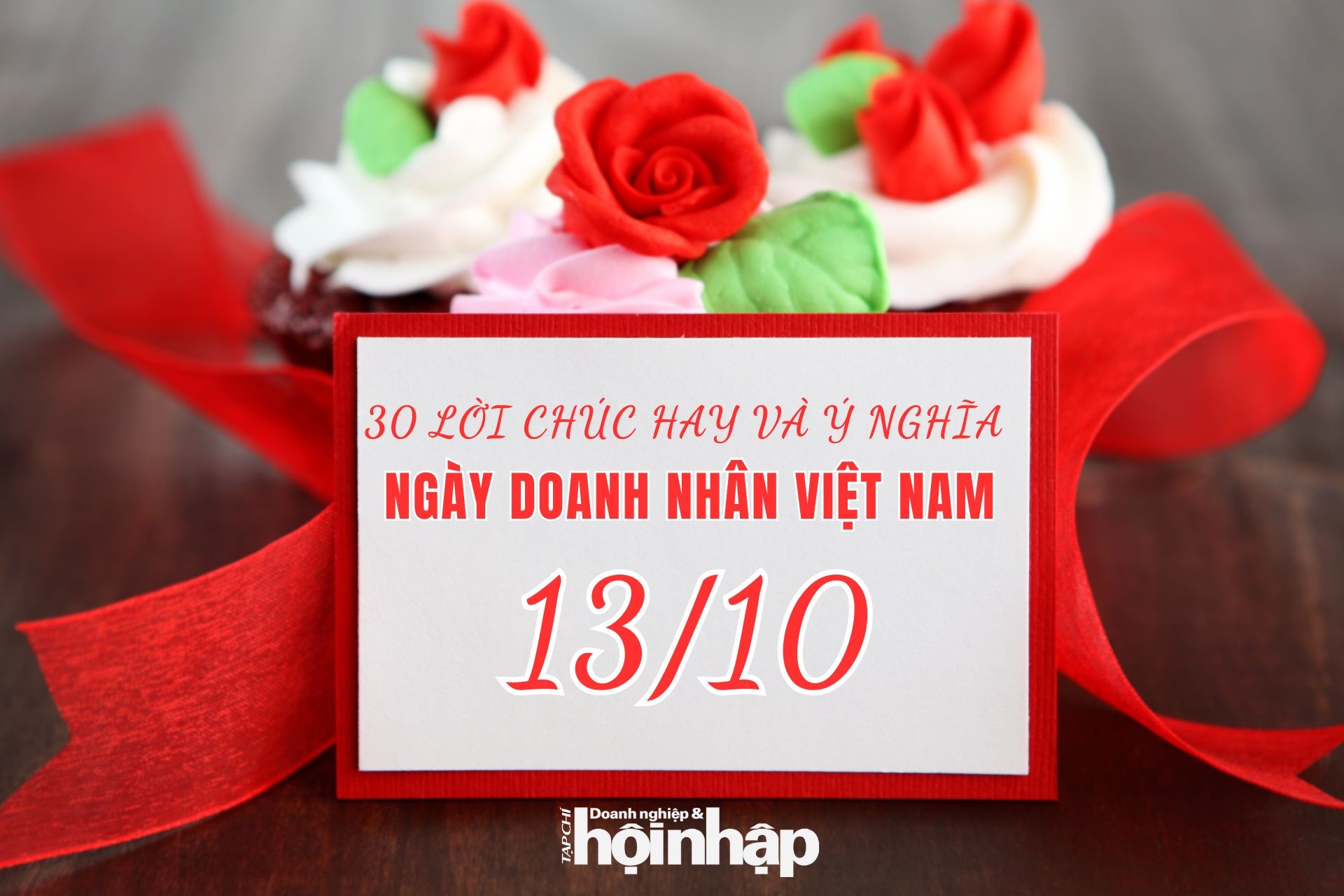 30 lời chúc hay và ý nghĩa nhân Ngày Doanh nhân Việt Nam 13/10