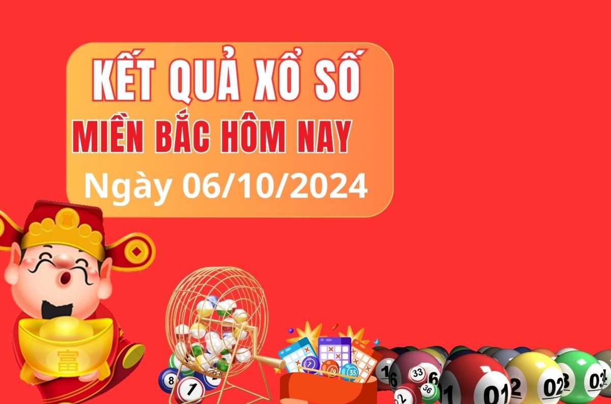 XSMB 06/10, kết quả xổ số miền Bắc chủ Nhật ngày 06/10, xổ số hôm nay miền Bắc ngày 06/10/2024