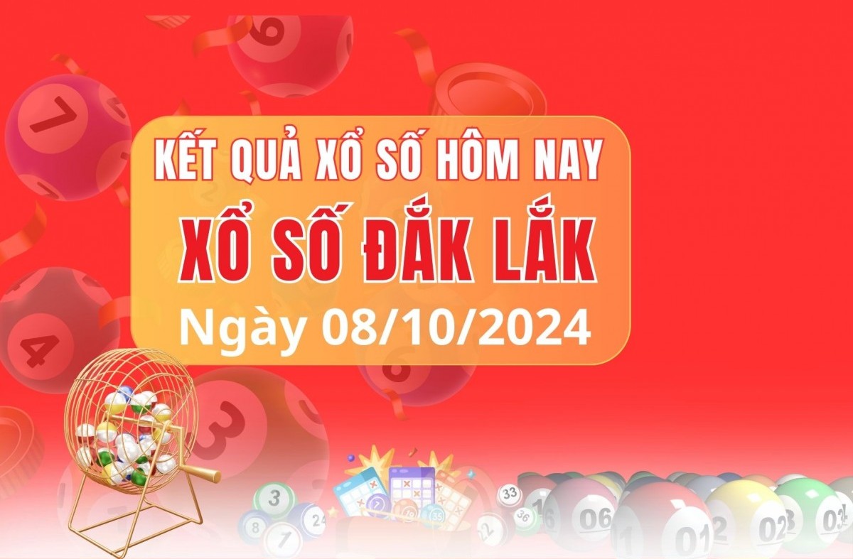 XSDLK 08/10, XSDLK thứ Ba, kết quả xổ số Đắk Lắk hôm nay 08/10/2024