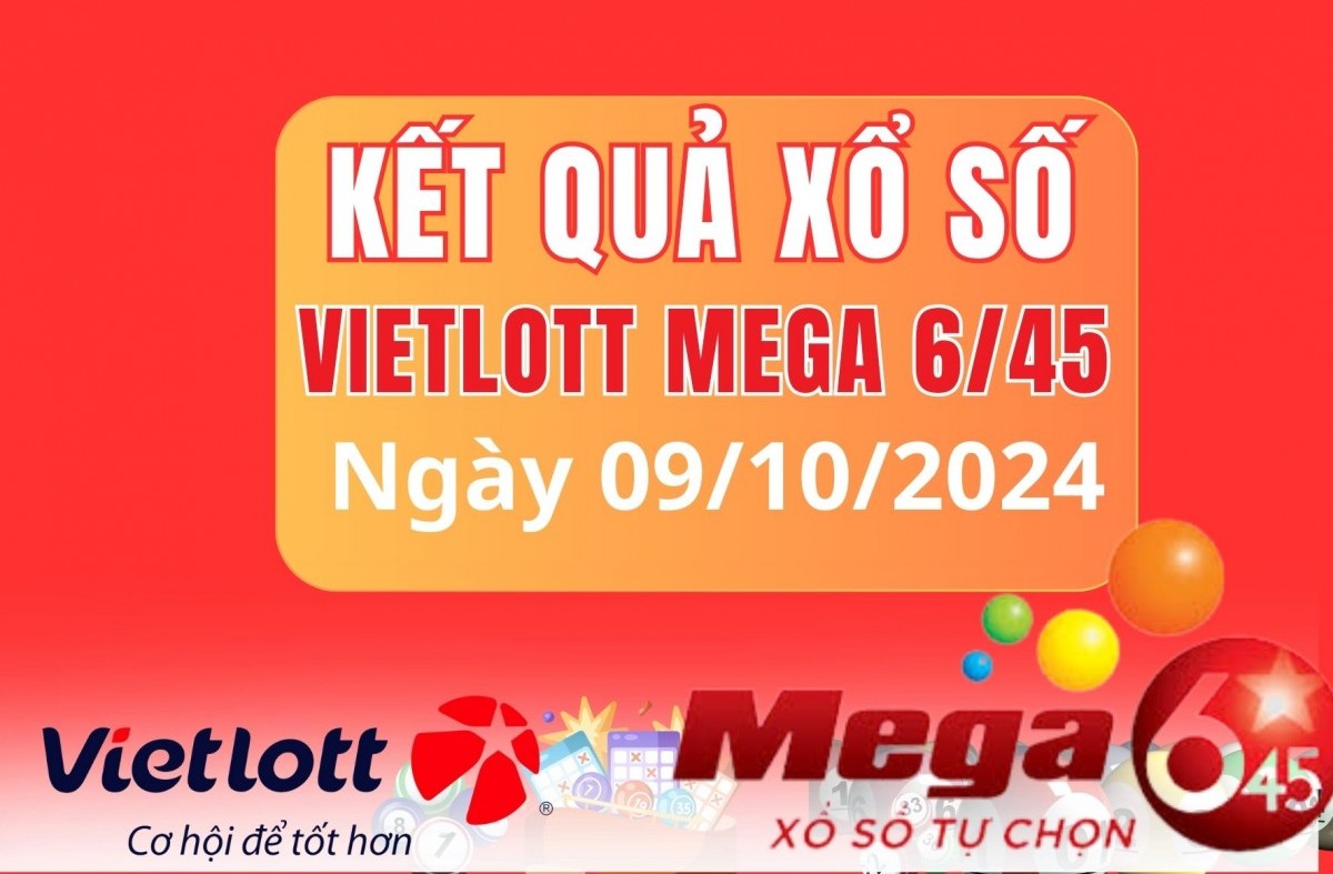 Vietlott 09/10, Kết quả xổ số Vietlott hôm nay 09/10, Xổ số Mega 6/45 ngày 09/10/2024