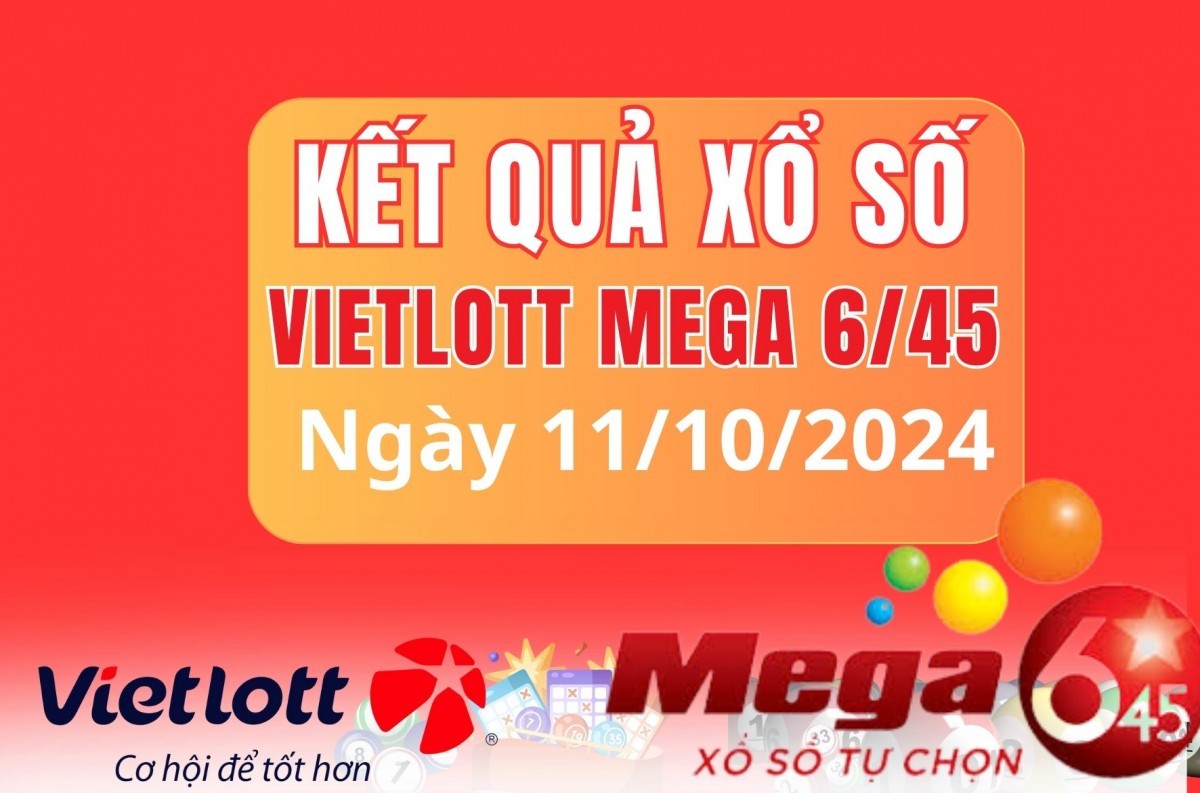 Vietlott 11/10, Kết quả xổ số Vietlott hôm nay 11/10, Xổ số Mega 6/45 ngày 11/10/2024