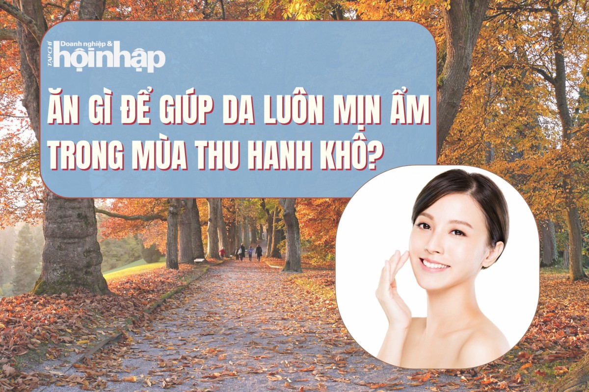 Ăn gì để giúp da luôn mịn ẩm trong mùa thu hanh khô?