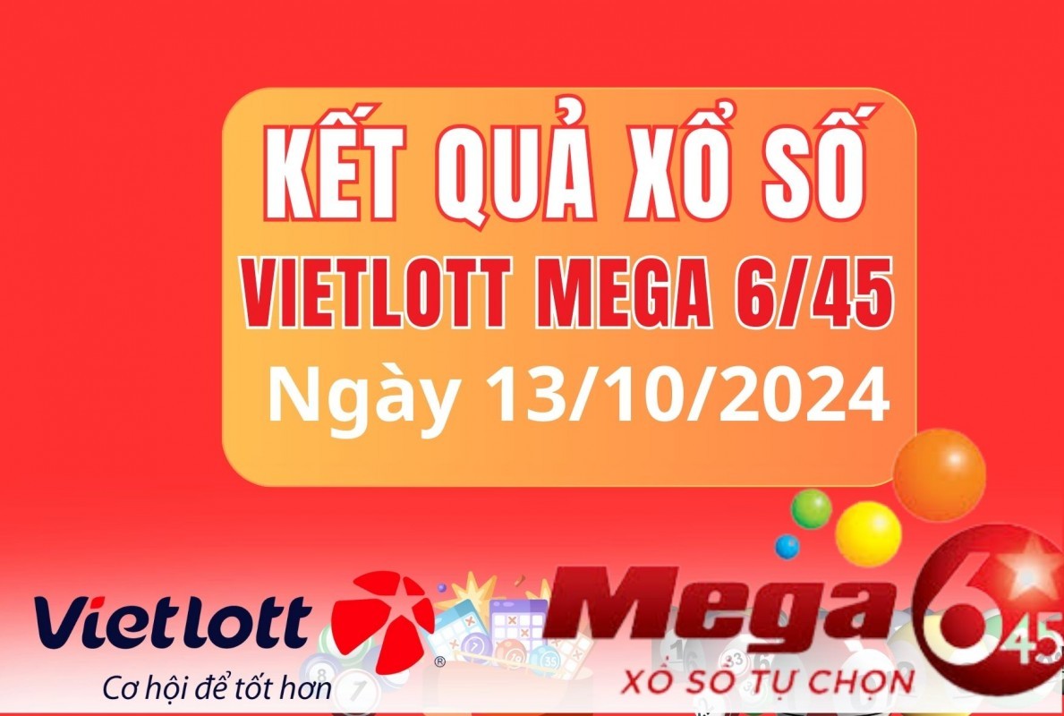 Vietlott 13/10, Kết quả xổ số Vietlott hôm nay 13/10, Xổ số Mega 6/45 ngày 13/10/2024