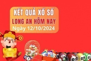 XSLA 12/10, KQXSLA ngày 12/10, Kết quả xổ số Long An hôm nay 12/10/2024