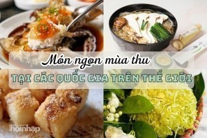 Khám phá ẩm thực mùa thu tại các quốc gia trên giới