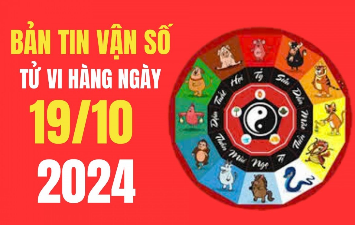 Tử vi - Vận số ngày 19/10/2024 – 4 con giáp có vận trình may mắn, tài lộc đến