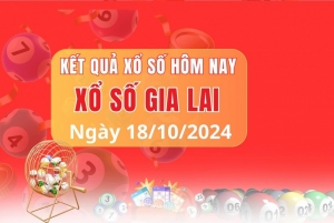 XSGL 18/10, XSNT thứ 6, kết quả xổ số Gia Lai hôm nay 18/10/2024