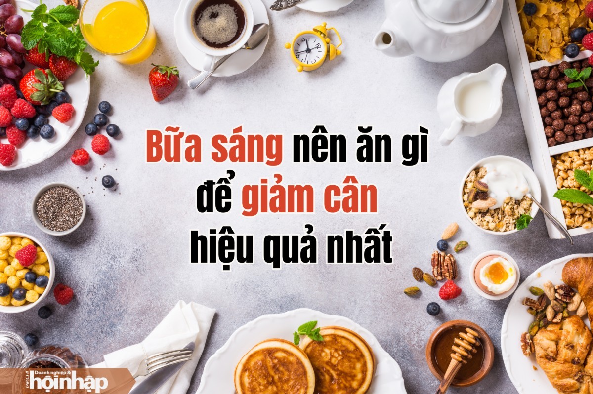 Bữa sáng nên ăn gì để giảm cân hiệu quả nhất?