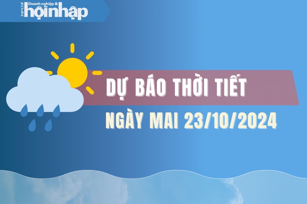 Dự báo thời tiết ngày mai 23/10: Bắc Bộ chuyển lạnh về đêm và sáng sớm