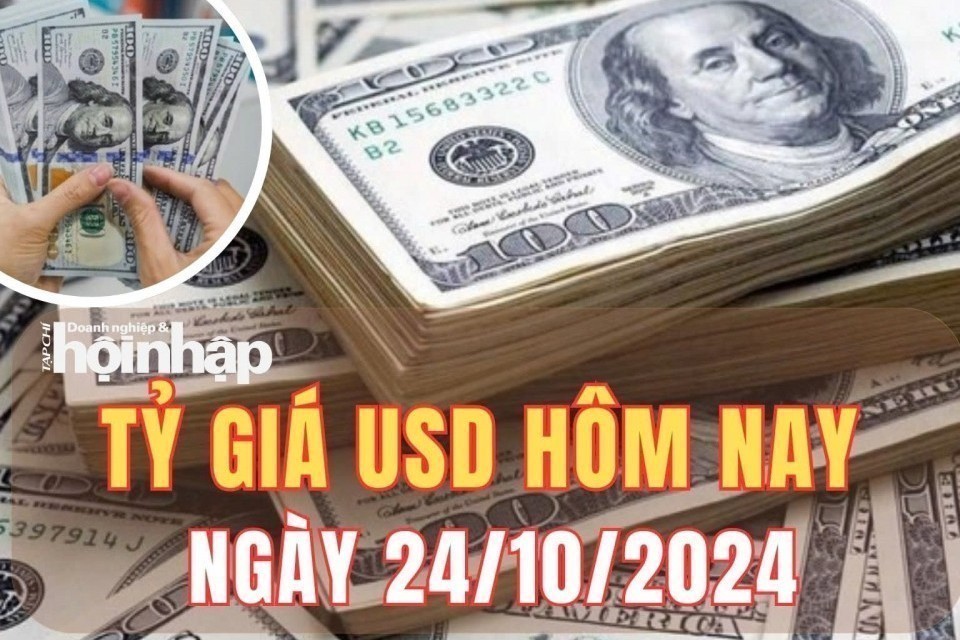 Tỷ giá USD hôm nay 24/10/2024: Đồng USD tiếp đà tăng mạnh