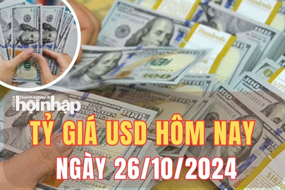 Tỷ giá USD hôm nay 26/10/2024: Đồng USD thế giới quay lại đà tăng