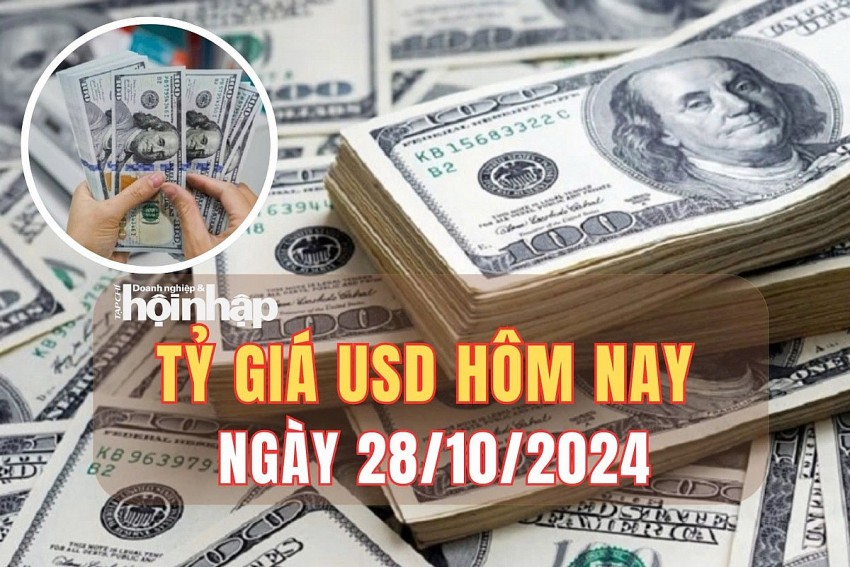 Tỷ giá USD hôm nay 28/10/2024: