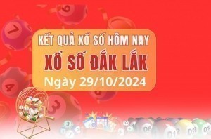 XSDLK 29/10/2024 - Xổ số Đắk Lắk 29/10 - Xổ số hôm nay thứ ba