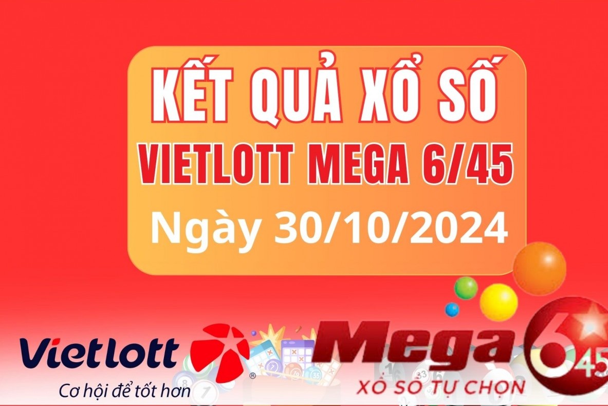 Vietlott 30/10, Kết quả xổ số Vietlott hôm nay 30/10, Xổ số Mega 6/45 ngày 30/10/2024