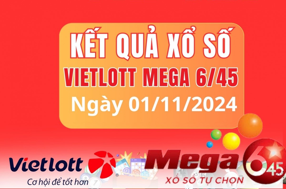 Vietlott 01/11, Kết quả xổ số Vietlott hôm nay 01/11, Xổ số Mega 6/45 ngày 01/11/2024