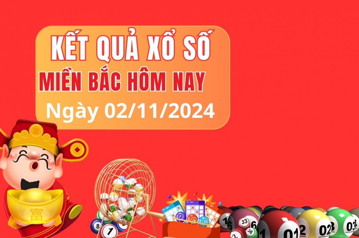 XSMB 02/11/2024 - Xổ số miền Bắc 02/11 – Xổ số hôm nay thứ bảy