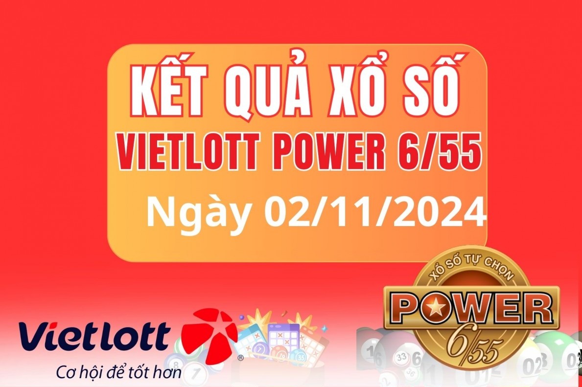 Vietlott 02/11, Kết quả xổ số Vietlott hôm nay 02/11, Xổ số Power 6/55 ngày 02/11/2024