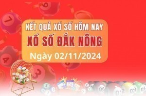 XSDNO 02/11/2024 - Xổ số Đắk Nông 02/11 - Xổ số hôm nay thứ bảy