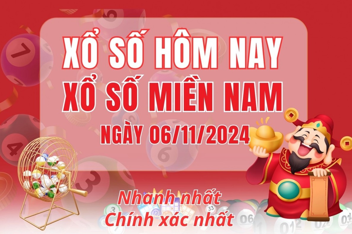 Kết quả xổ số miền Nam ngày 6/11 - XSMN 6/11- Xổ số miền Nam hôm nay