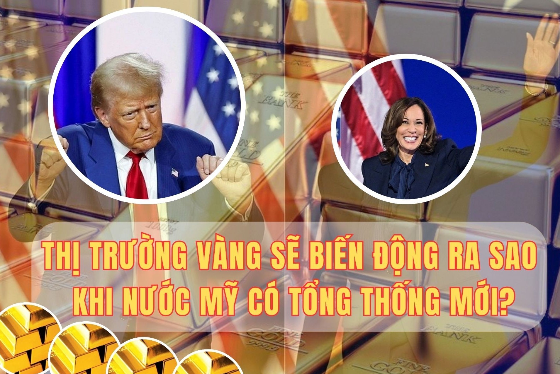 Thị trường vàng sẽ biến động ra sao khi nước Mỹ có Tổng thống mới?