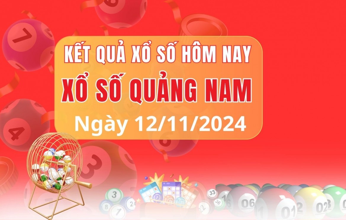 Xổ số Quảng Nam 12/11-  XSQNA 12/11/2024- Xổ số hôm nay thứ ba