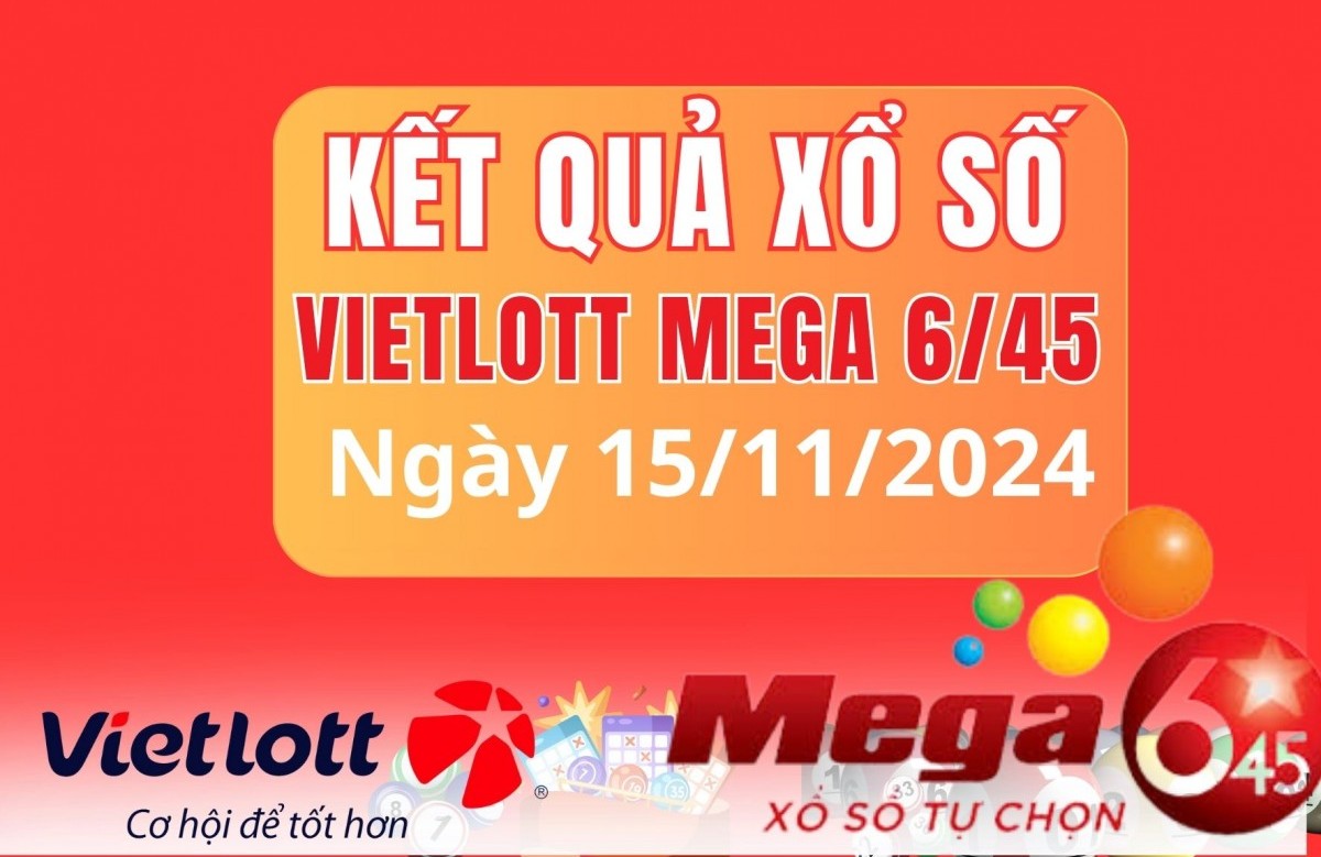 Vietlott 15/11, Kết quả xổ số Vietlott hôm nay 15/11, Xổ số Mega 6/45 ngày 15/11/2024