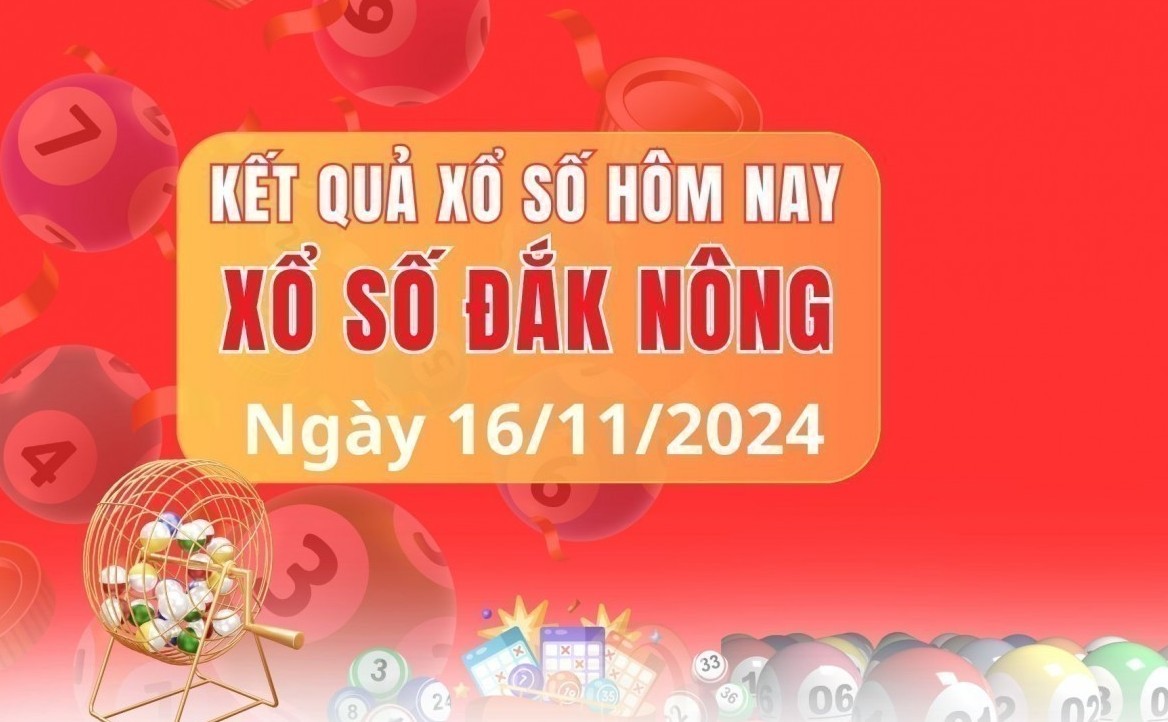 Xổ số Đắk Nông 16/11 - XSDNO 16/11/2024 - Xổ số hôm nay thứ bảy