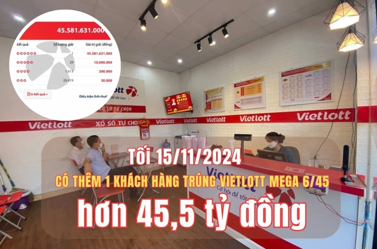 Tối 15/11, có thêm một khách hàng trúng Vietlott Mega 6/45 hơn 45,5 tỷ đồng