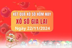 Xổ số Gia Lai ngày 22 tháng 11 năm 2024, XSGL ngày 22 tháng 11