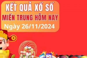 XSMT - XSMT 26/11, Kết quả Xổ số miền Trung hôm nay 26/11/2024, kqxsmtr