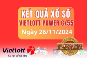 Vietlott 26/11, Kết quả xổ số Vietlott hôm nay 26/11, Xổ số Power 6/55 ngày 26/11/2024