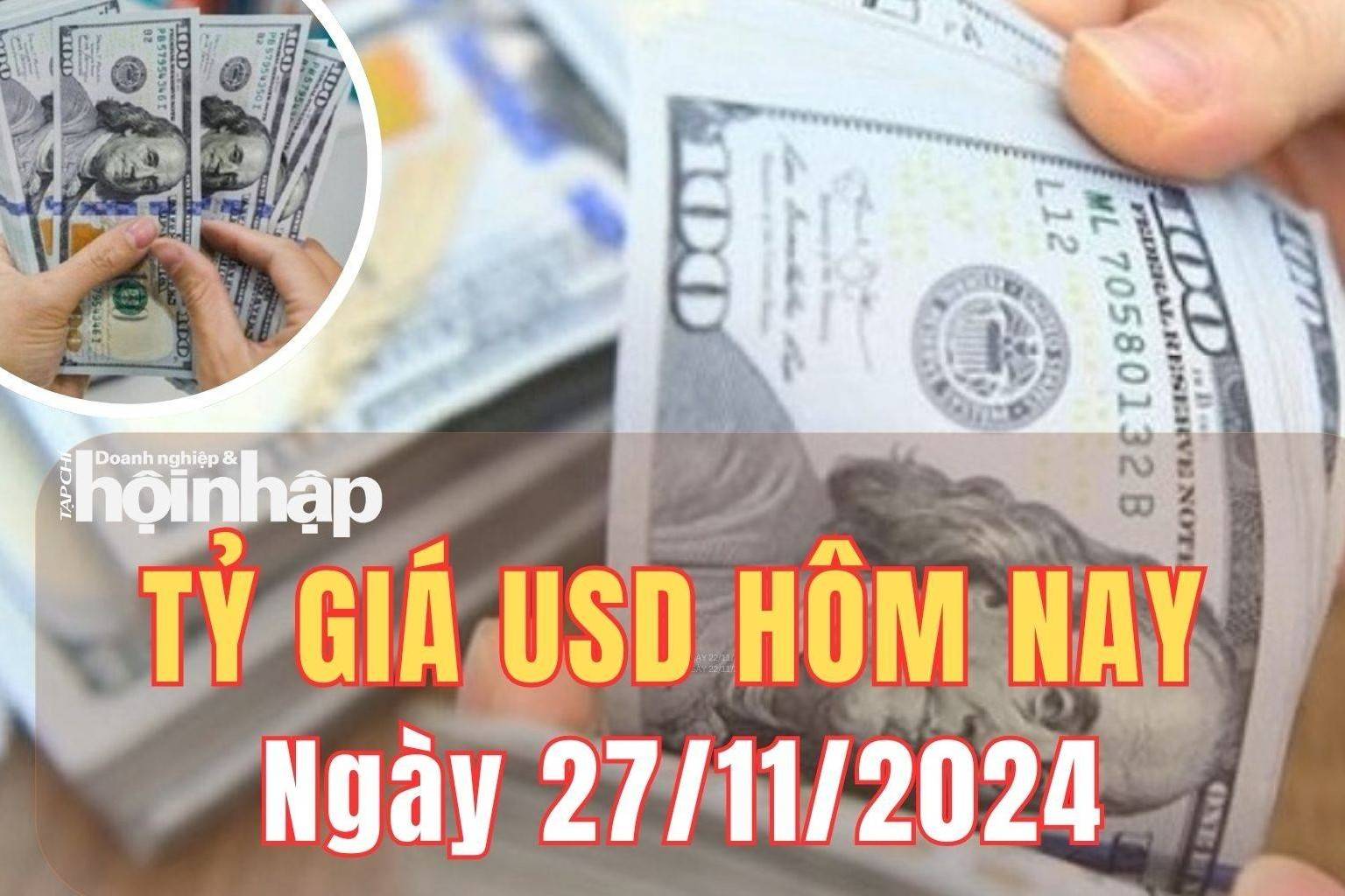 Tỷ giá USD hôm nay 27/11/2024: Đồng USD tăng nhẹ