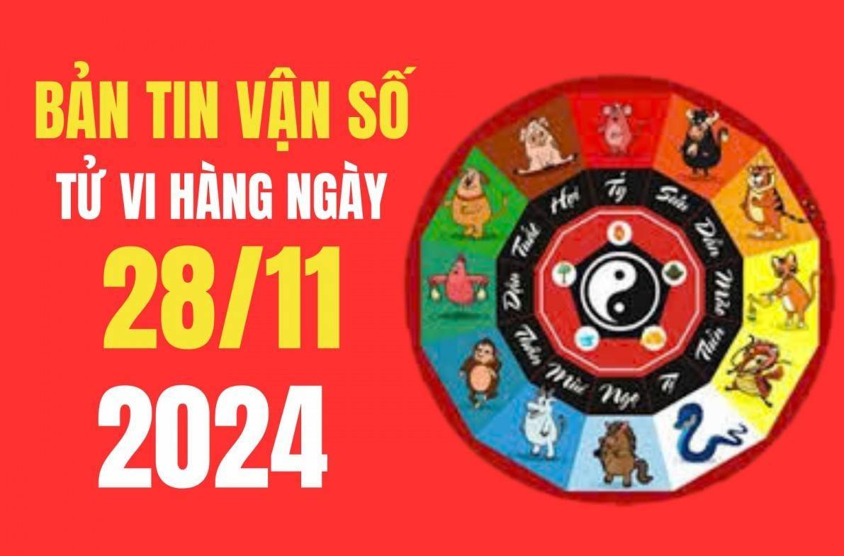 Tử vi - Vận số ngày 28/11/2024:  Tỵ, Tý, Thân, Thìn tài lộc khá ổn định, có sự trợ giúp của Quý nhân, có vận trình công việc suôn sẻ, may mắn